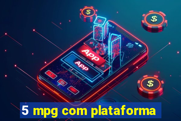 5 mpg com plataforma